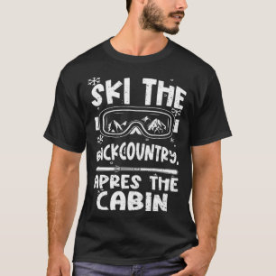 Ski Holiday Party Ski the backcountry apres t Apr T-Shirt
