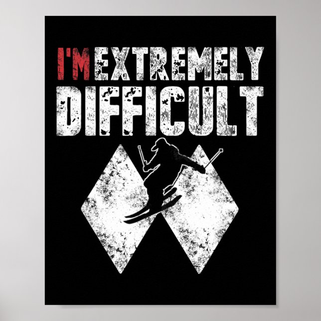 Ski I'm Extremely Difficult Funny Skier Men Snowbo Poster (Front)