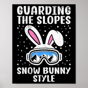 Ski Lehrer Guarding The Slopes Snow Bunny Style Sk Poster