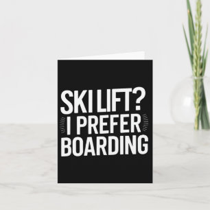 Ski Lift I Prefer Boarding Funny Snowboarding Quot Card