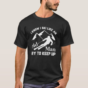 Ski Like An Old Man T-Shirt
