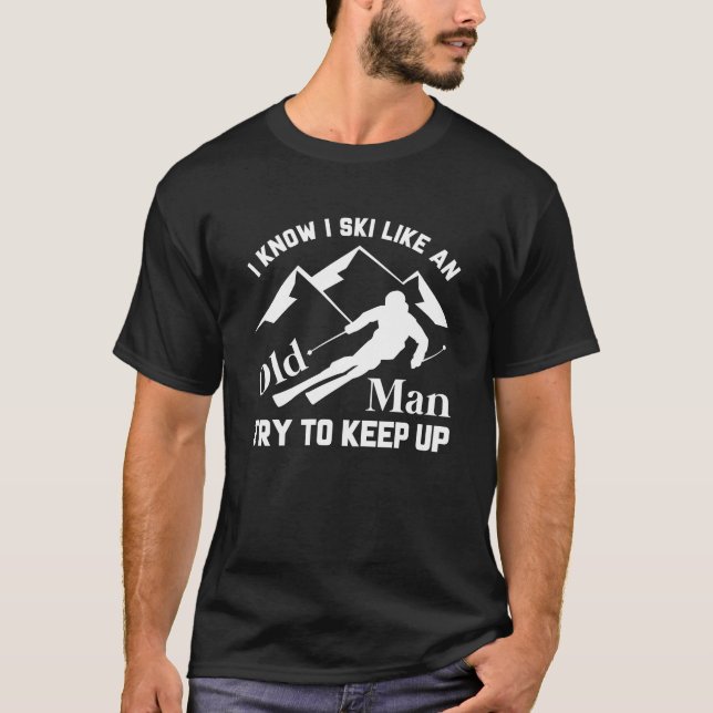 Ski Like An Old Man T-Shirt (Front)