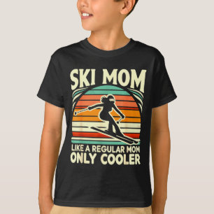 Ski mom like a regular mom only way cooler skiing T-Shirt