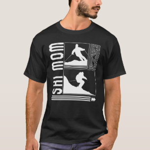 Ski Mom Skiing Skier Winter Snowboard Snowboarder T-Shirt