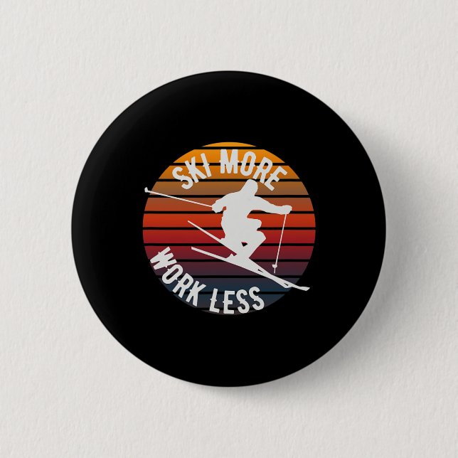 Ski More Work Less - Fun Winter Skiing  6 Cm Round Badge (Front)