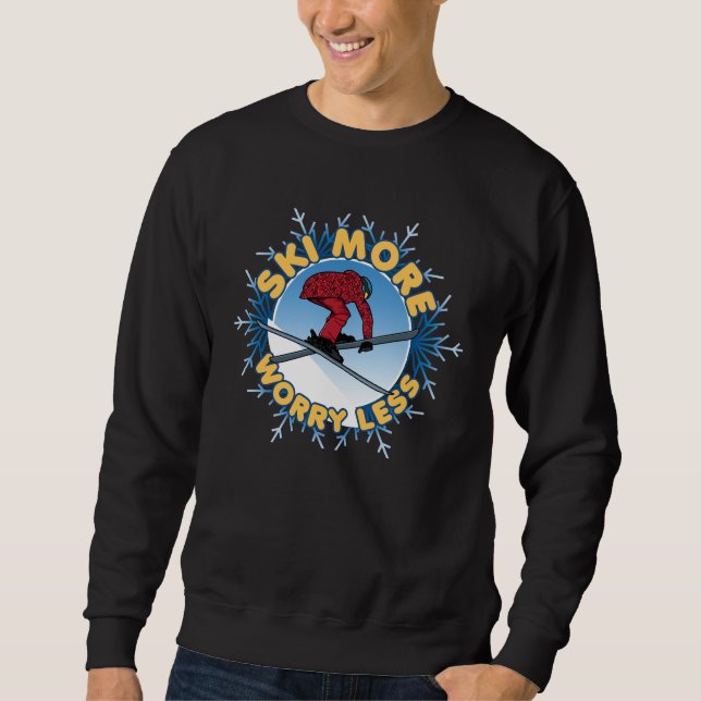 Ski More Worry Less | Skiing Quote Sweatshirt (Front)