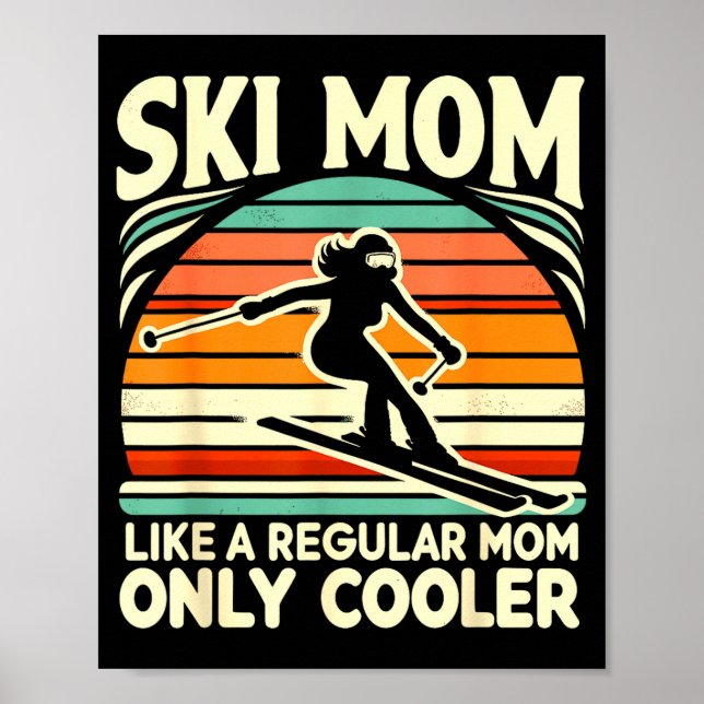 Ski mum like a regular mum only way cooler skiing poster (Front)