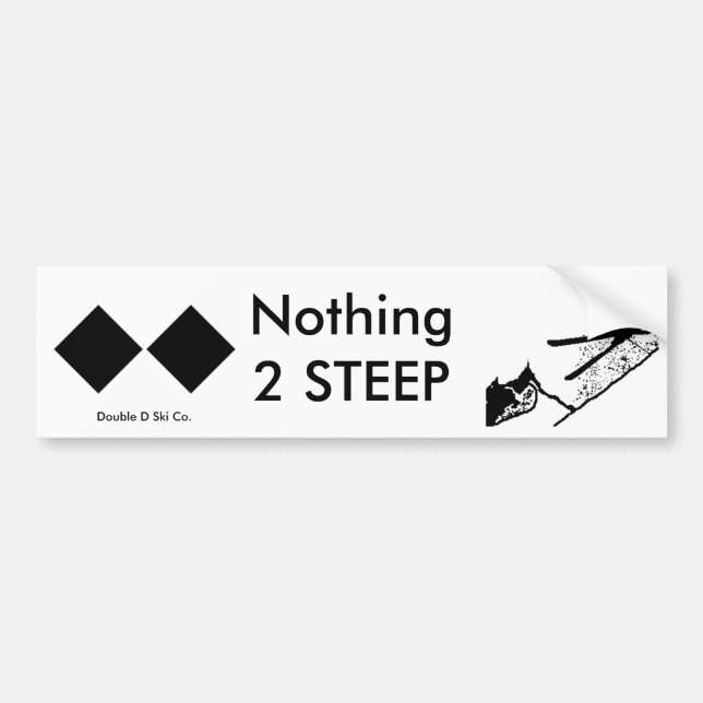 Ski - Nothing Too Steep Bumper Sticker (Front)