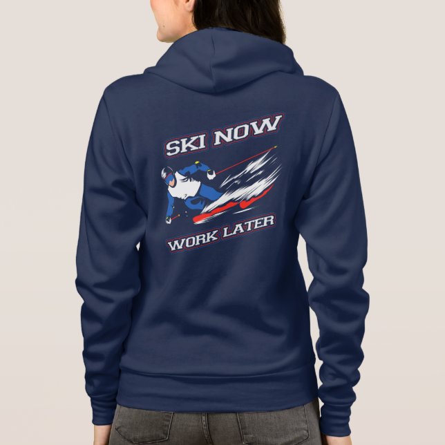 Ski Now Work Later Skiing Enthusiasts Novelty Hoodie (Back)