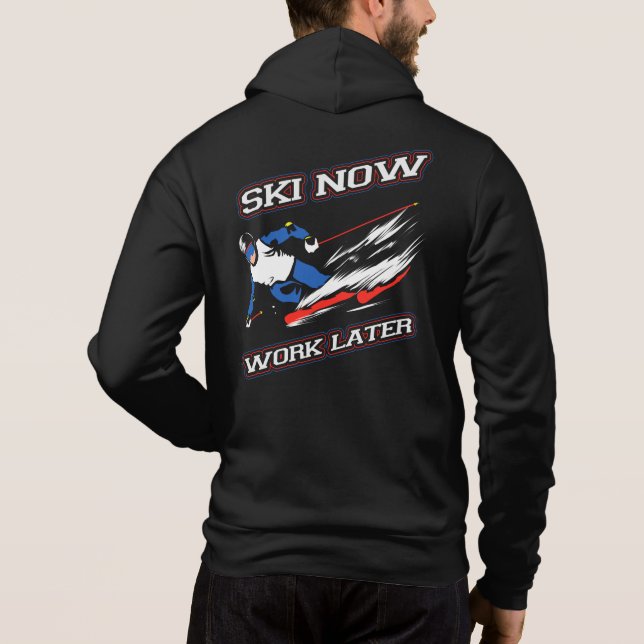 Ski Now Work Later Skiing Enthusiasts Novelty Hoodie (Back)