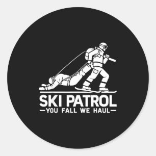 Ski patrol you fall we haul funny skiing skier classic round sticker
