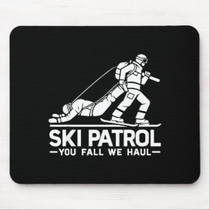 Ski patrol you fall we haul funny skiing skier  mouse pad
