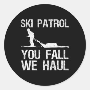 Ski Patrol You Fall We Haul Skiing Winter   Classic Round Sticker