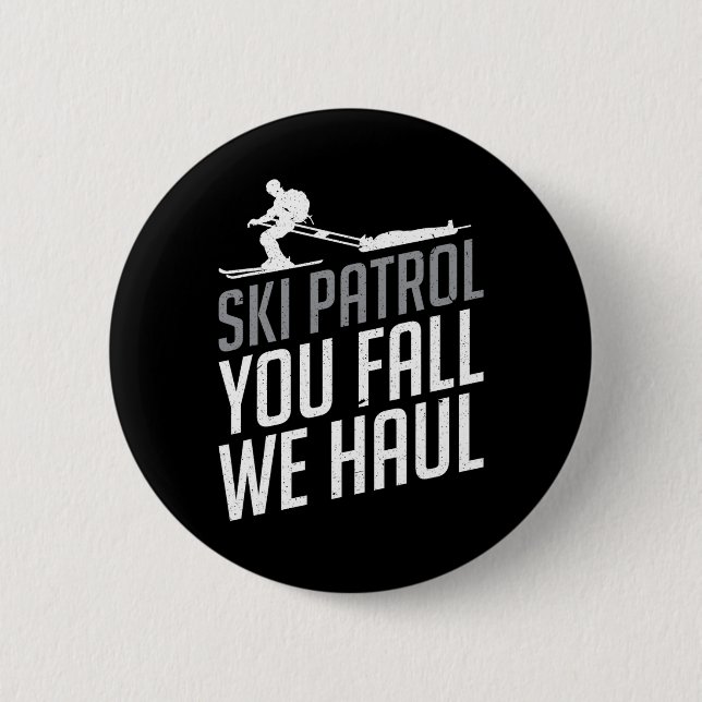 Ski Patrol - You Fall We Haul Skiing Winter Sports 6 Cm Round Badge (Front)