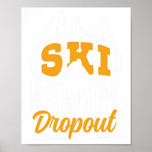 Ski School Dropout Skier Skiing Winter Sports Skie Poster