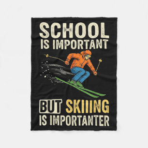 Ski school is important but skiing is importanter fleece blanket