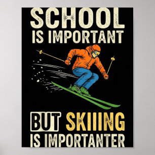 Ski school is important but skiing is importanter poster