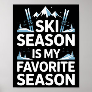 Ski Season Is My Favorite Season Alpine Skiing Poster
