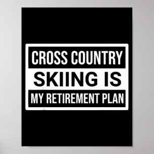 Ski shirt cross country skiing is retirement men poster