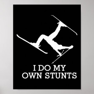 Ski Shirt - I Do My Own Stunts - Funny Skiing Tee Poster