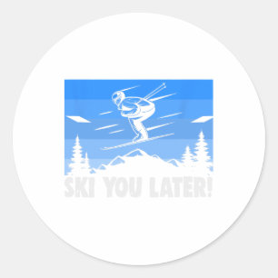 Ski Ski You Later! Skiing  Classic Round Sticker
