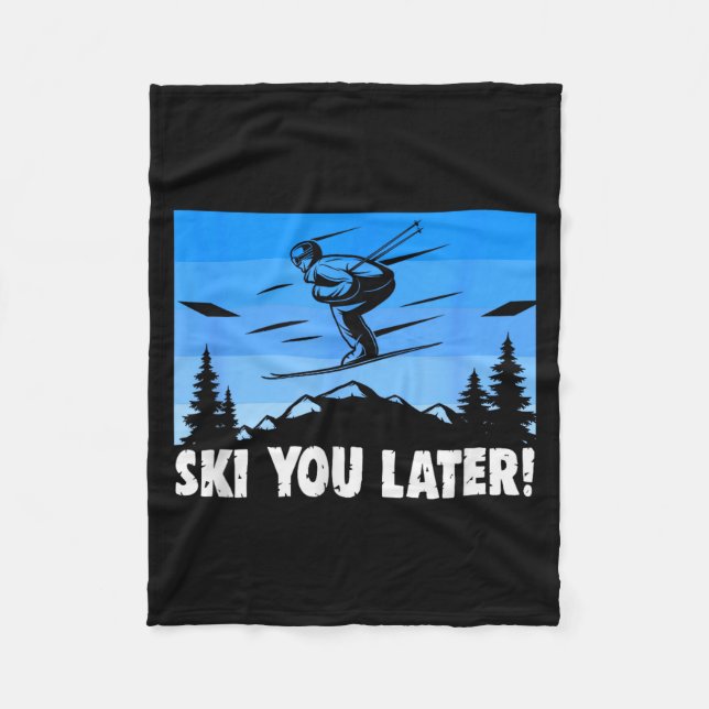 Ski ski you later! skiing  fleece blanket (Front)