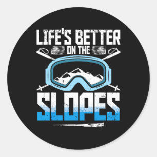 Ski Skiing Winter Sport Life's Better On The Slope Classic Round Sticker