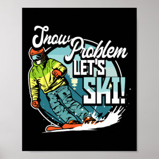 Ski Skiing Winter Sport Snow Problem Let's Ski  Poster