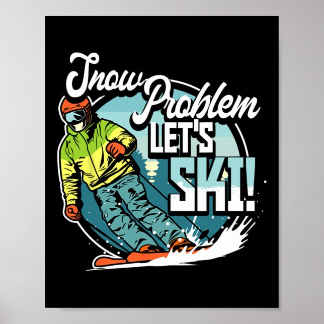 Ski Skiing Winter Sport Snow Problem Let's Ski  Poster (Front)