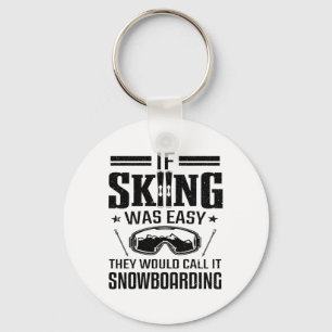 Ski Slope Skiier If Skiing Was Easy Call It Snowbo Key Ring