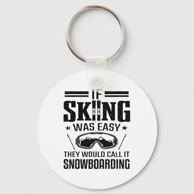 Ski Slope Skiier If Skiing Was Easy Call It Snowbo Key Ring (Front)