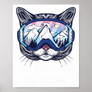 Ski Snowboard Goggles Funny The Meowtains Are Call Poster
