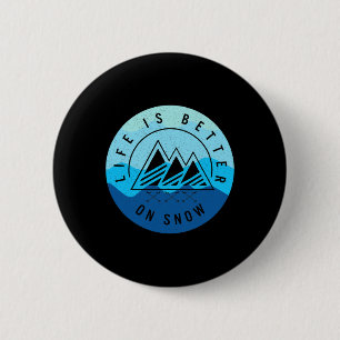 Ski Snowboard Life Is Better On Snow Skiing Mounta 6 Cm Round Badge