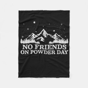 Ski Snowboard - No Friends On Powder Day Funny Gif Fleece Blanket