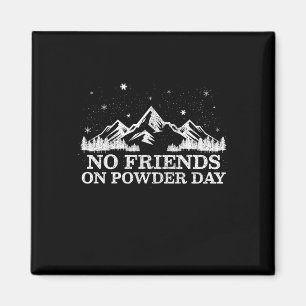 Ski Snowboard - No Friends On Powder Day Funny Gif Magnet