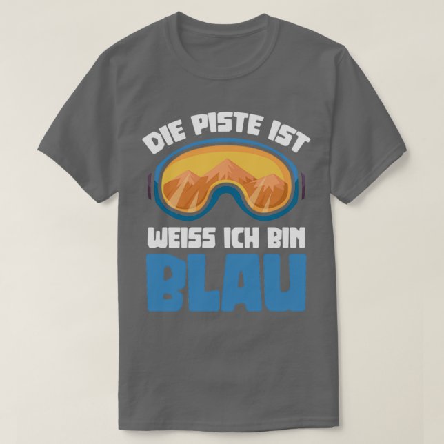 Ski The slope is white I am blue T-Shirt (Design Front)