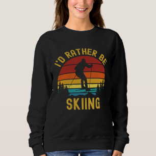 Ski Vintage Retro I'd Rather Be Skiing Sweatshirt