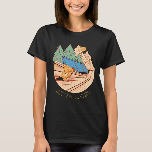 Ski Ya Later Alpine Apres Ski Skiier Skiing  T-Shirt (Front)