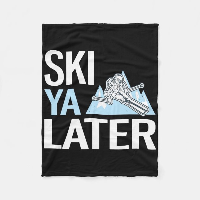 Ski Ya Later Funny Alpine Skiing  Fleece Blanket (Front)