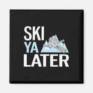 Ski Ya Later Funny Alpine Skiing  Magnet
