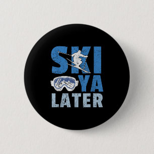 Ski Ya Later Funny Skier Cool Snowboarder Mountain 6 Cm Round Badge