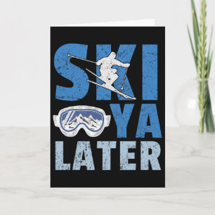 Ski Ya Later Funny Skier Cool Snowboarder Mountain Card