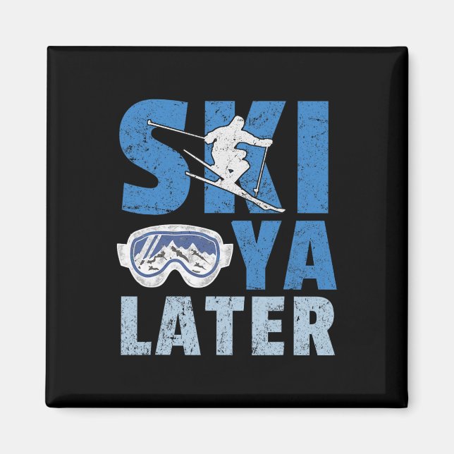 Ski Ya Later Funny Skier Cool Snowboarder Mountain Magnet (Front)