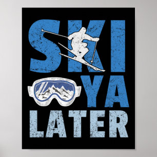 Ski Ya Later Funny Skier Cool Snowboarder Mountain Poster