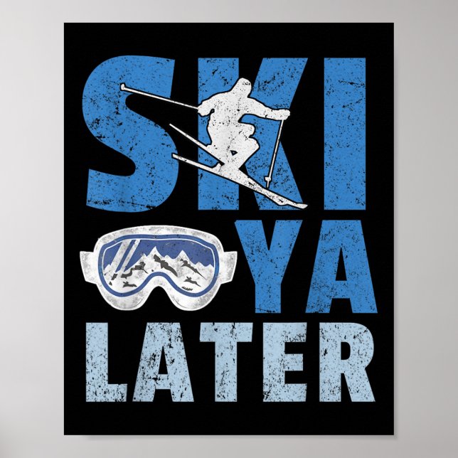 Ski Ya Later Funny Skier Cool Snowboarder Mountain Poster (Front)