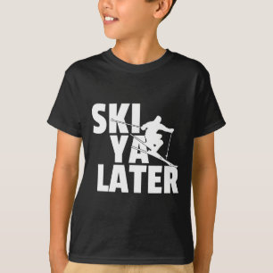 Ski Ya Later - Funny Skiing Winter Sports Skier Gi T-Shirt