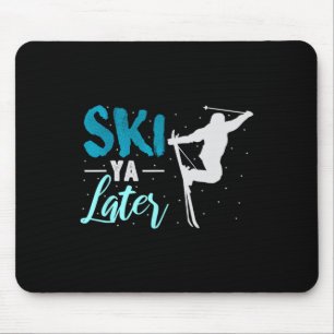 Ski Ya Later Winter Sports Snow Lover Skiing Mouse Pad