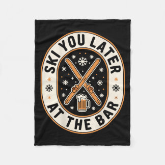 Ski You Later At The Bar Skiing Ski Hut Funny Apre Fleece Blanket