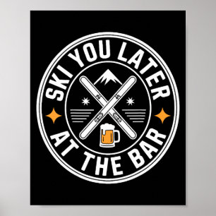 Ski You Later At The Bar Skiing Ski Hut Funny Apre Poster