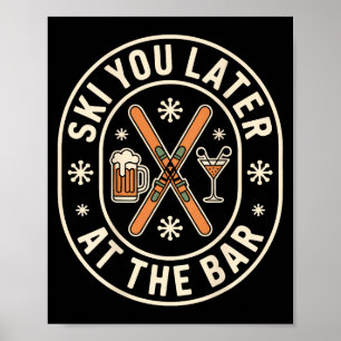 Ski You Later At The Bar Skiing Ski Hut Funny Apre Poster